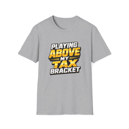 Playing Above My Tax Bracket | Casino Gambling T-Shirt