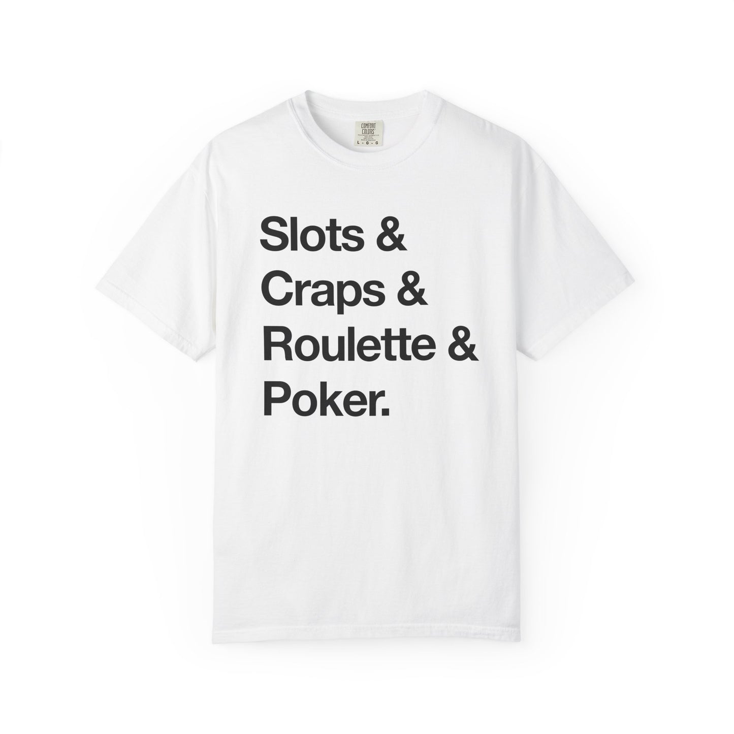 Slots & Craps & Roulette & Poker - Gambling Tee
