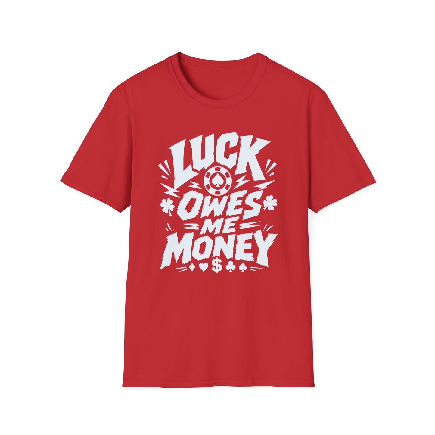 Luck Owes Me Money Tee