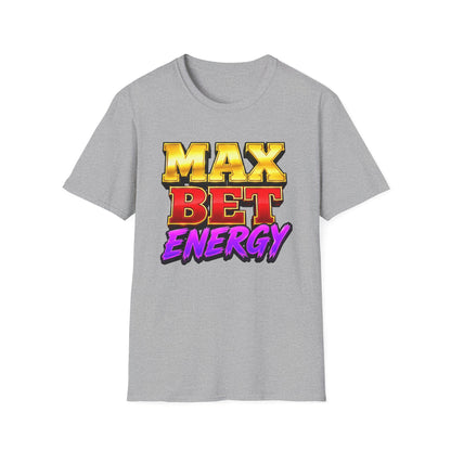 Max Bet Energy | Casino Gambling T-Shirt