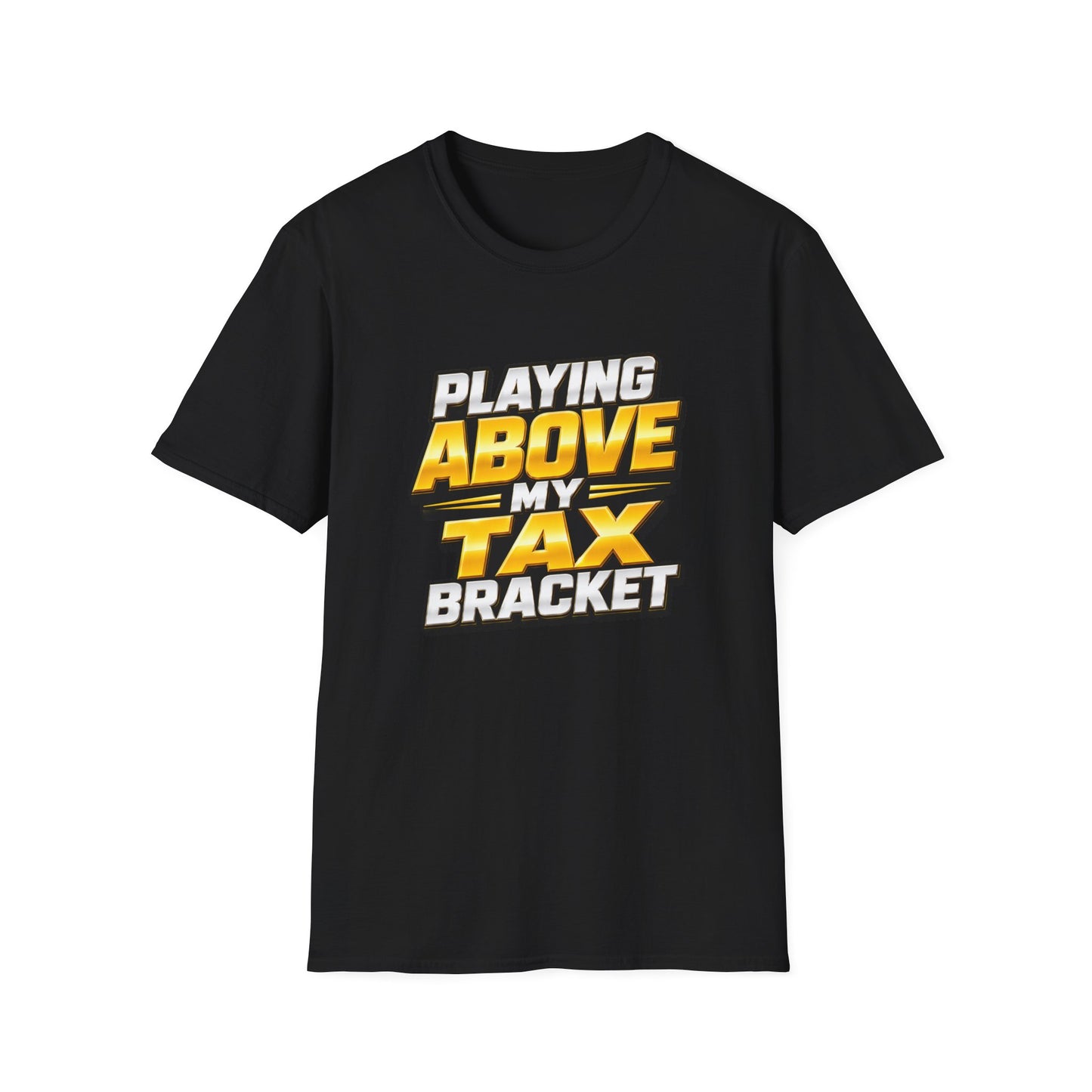 Playing Above My Tax Bracket | Casino Gambling T-Shirt