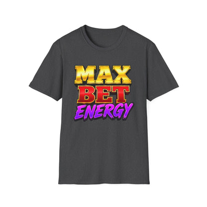 Max Bet Energy | Casino Gambling T-Shirt