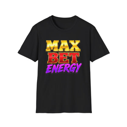 Max Bet Energy | Casino Gambling T-Shirt