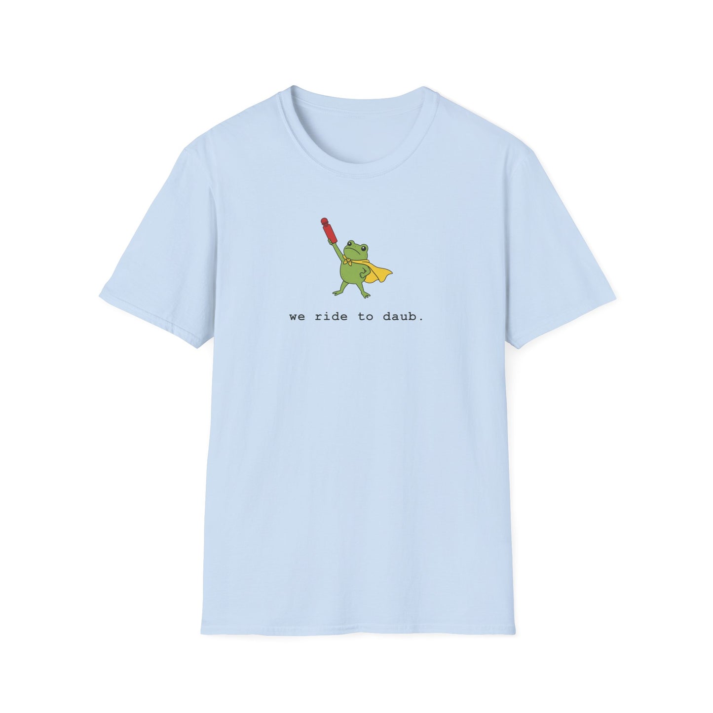 We Ride To Daub -- Cute Bingo T-Shirt