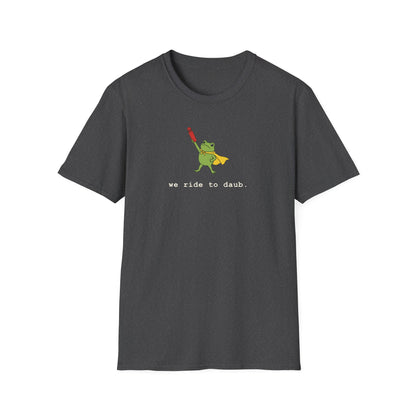 We Ride To Daub -- Cute Bingo T-Shirt