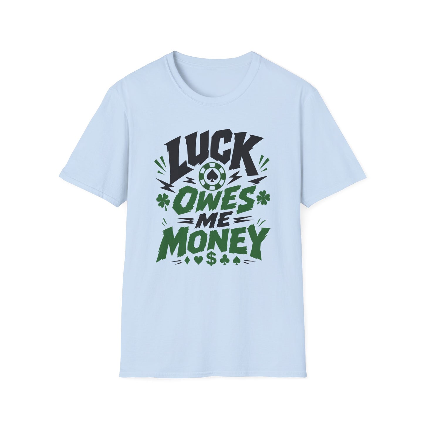 Luck Owes Me Money Tee