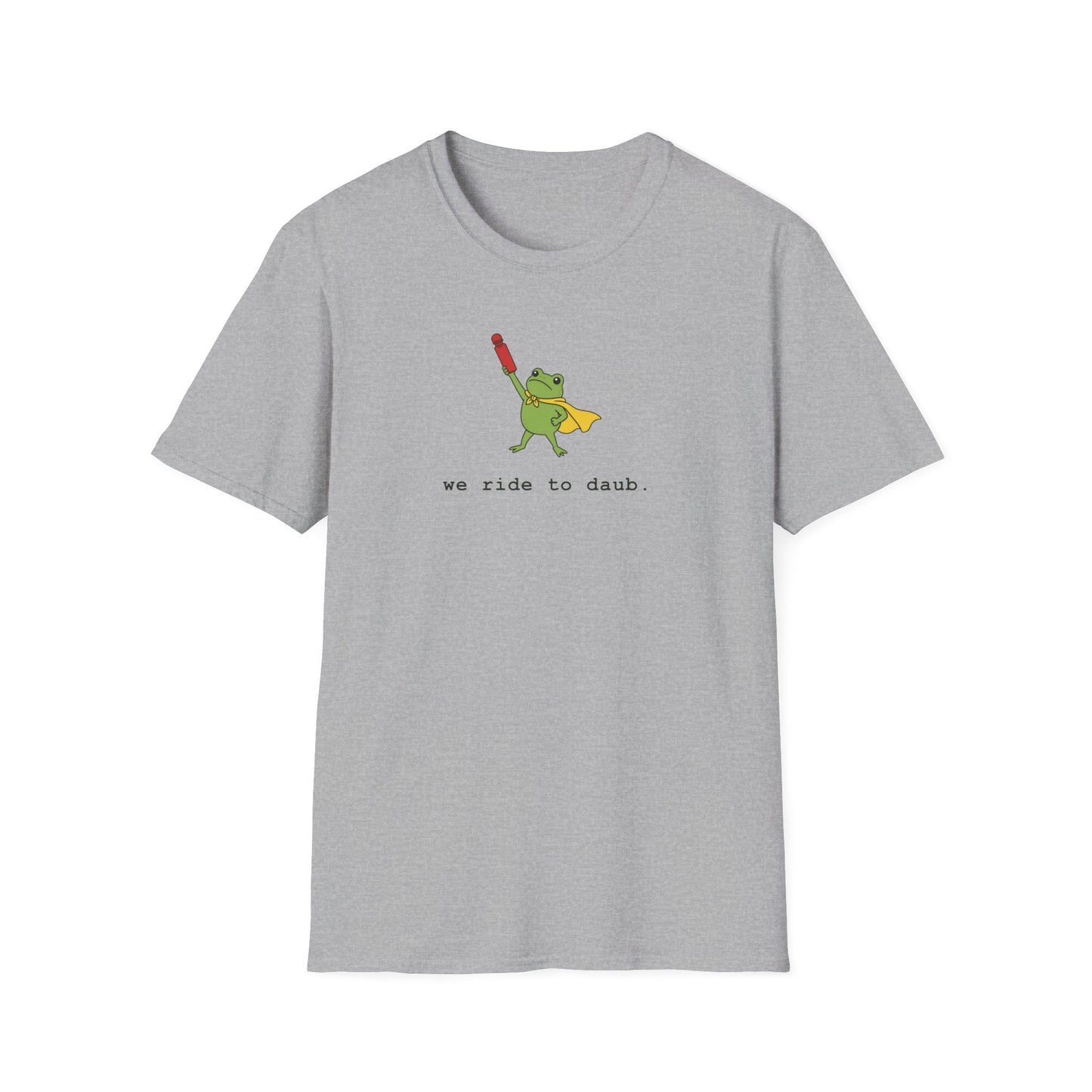 We Ride To Daub -- Cute Bingo T-Shirt