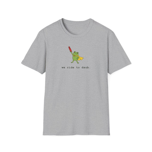 We Ride To Daub -- Cute Bingo T-Shirt