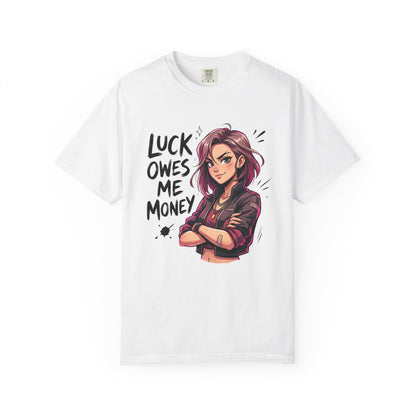 "Luck Owes Me Money" Anime Woman Tee