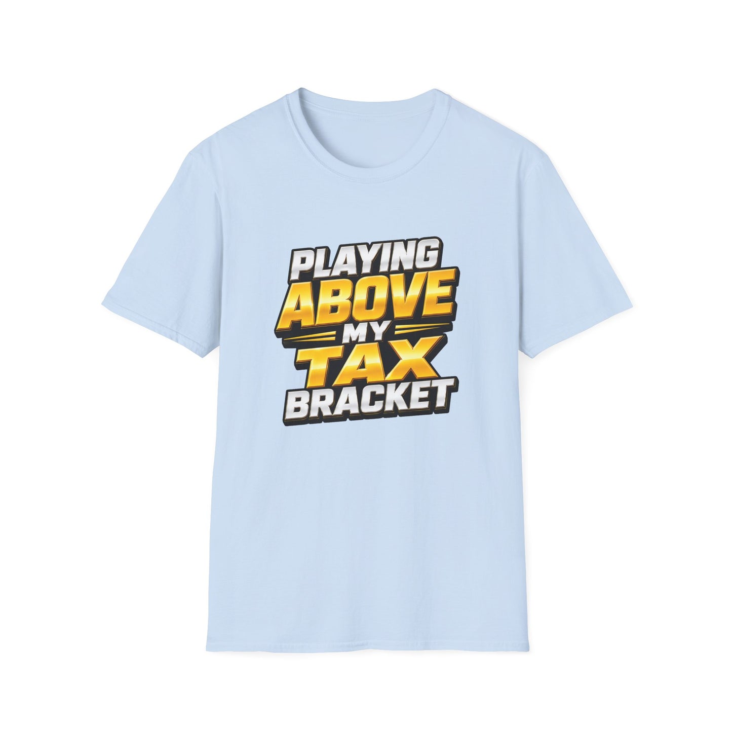 Playing Above My Tax Bracket | Casino Gambling T-Shirt