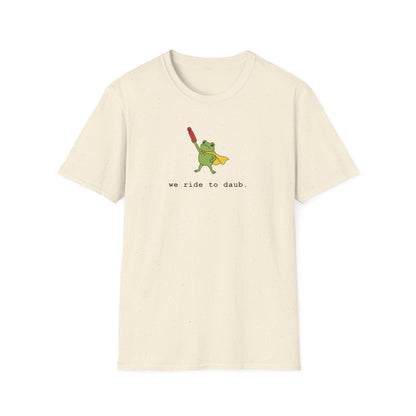 We Ride To Daub -- Cute Bingo T-Shirt