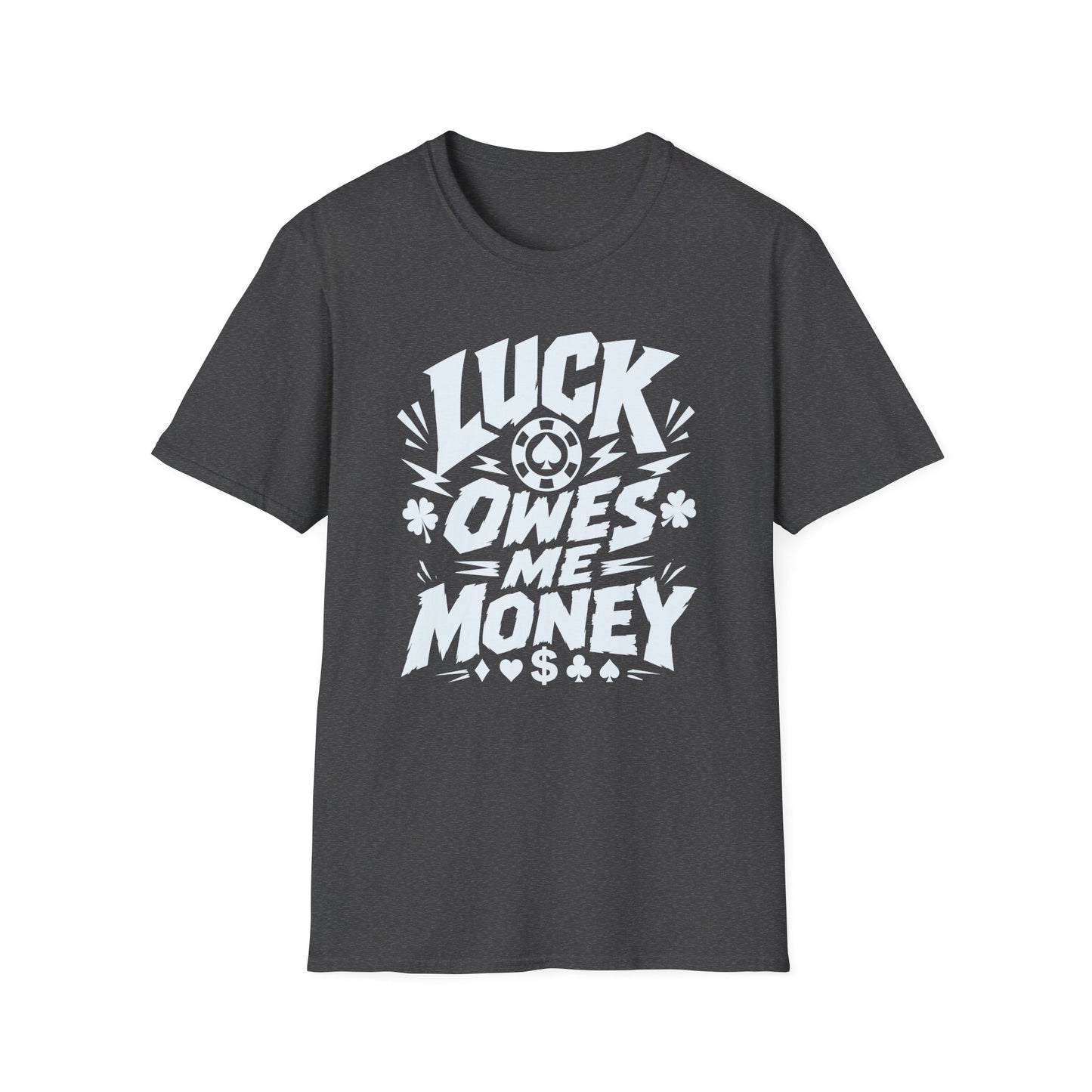 Luck Owes Me Money Tee