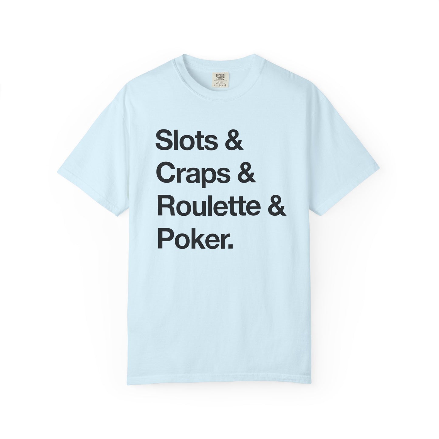 Slots & Craps & Roulette & Poker - Gambling Tee