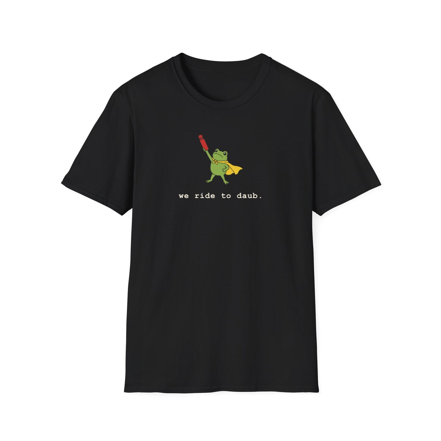 We Ride To Daub -- Cute Bingo T-Shirt