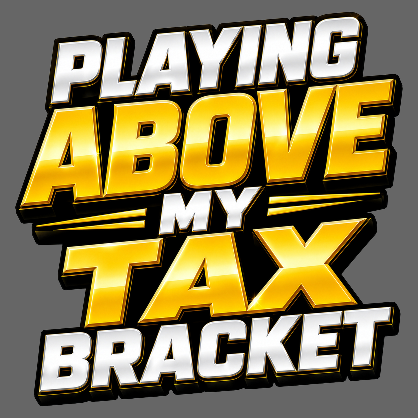 Playing Above My Tax Bracket | Casino Gambling T-Shirt