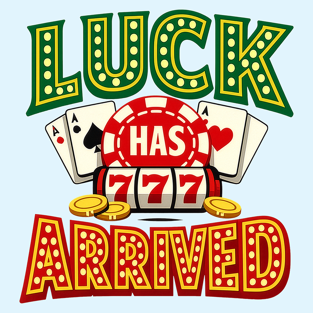 Luck Has Arrived T-Shirt — Casino Poker Slot Machine Graphic Tee