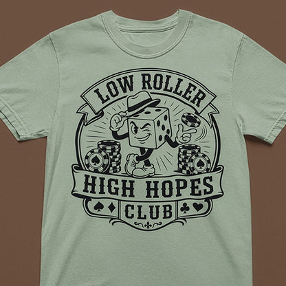 Low Roller High Hopes Club Casino Gambling T-Shirt