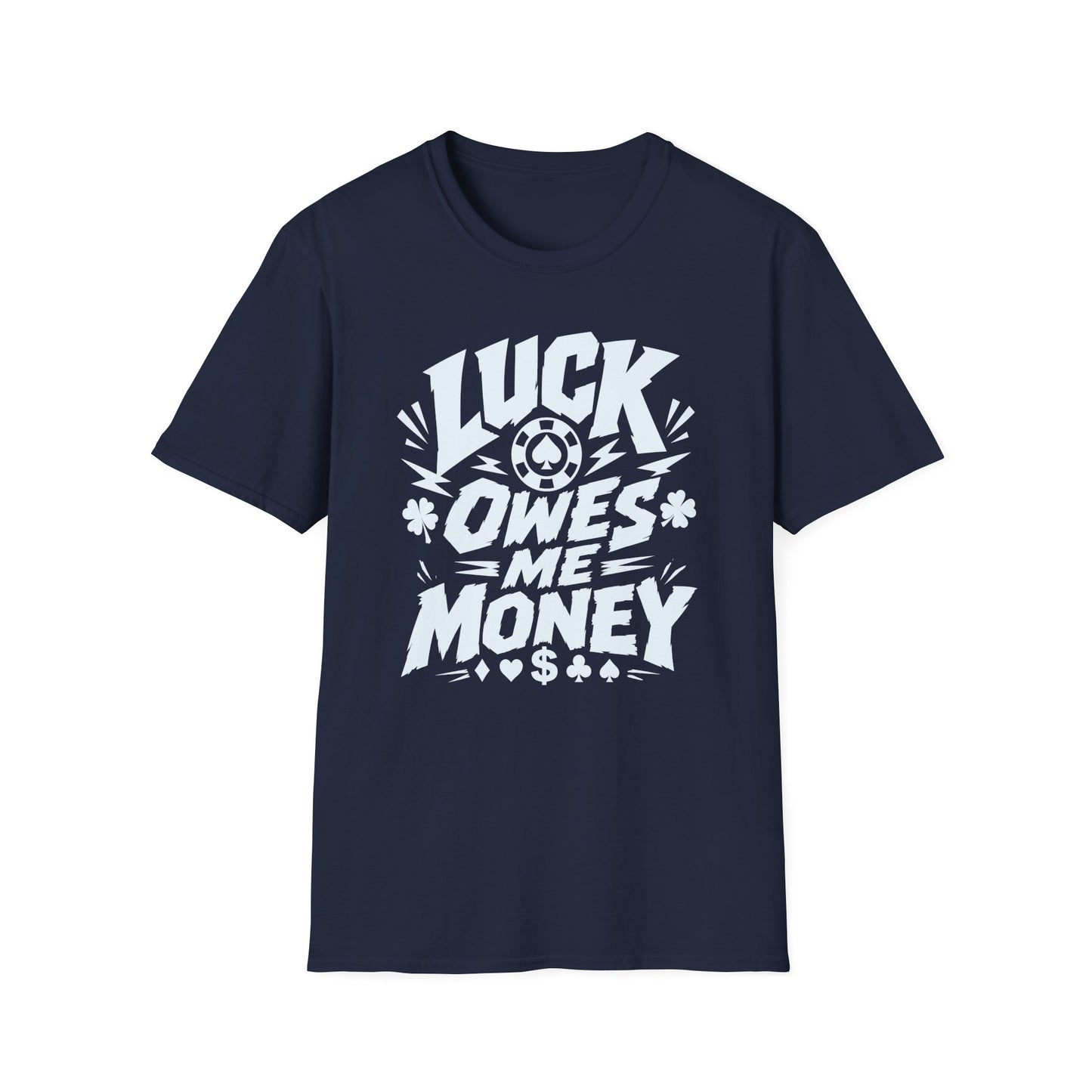 Luck Owes Me Money Tee