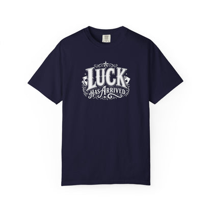 Luck Has Arrived T-Shirt