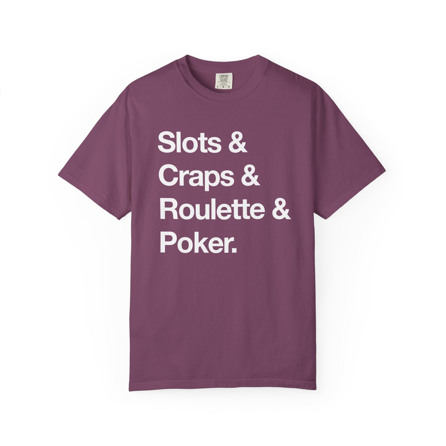 Slots & Craps & Roulette & Poker - Gambling Tee