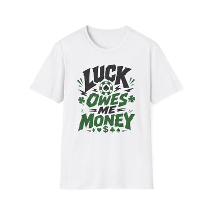 Luck Owes Me Money Tee