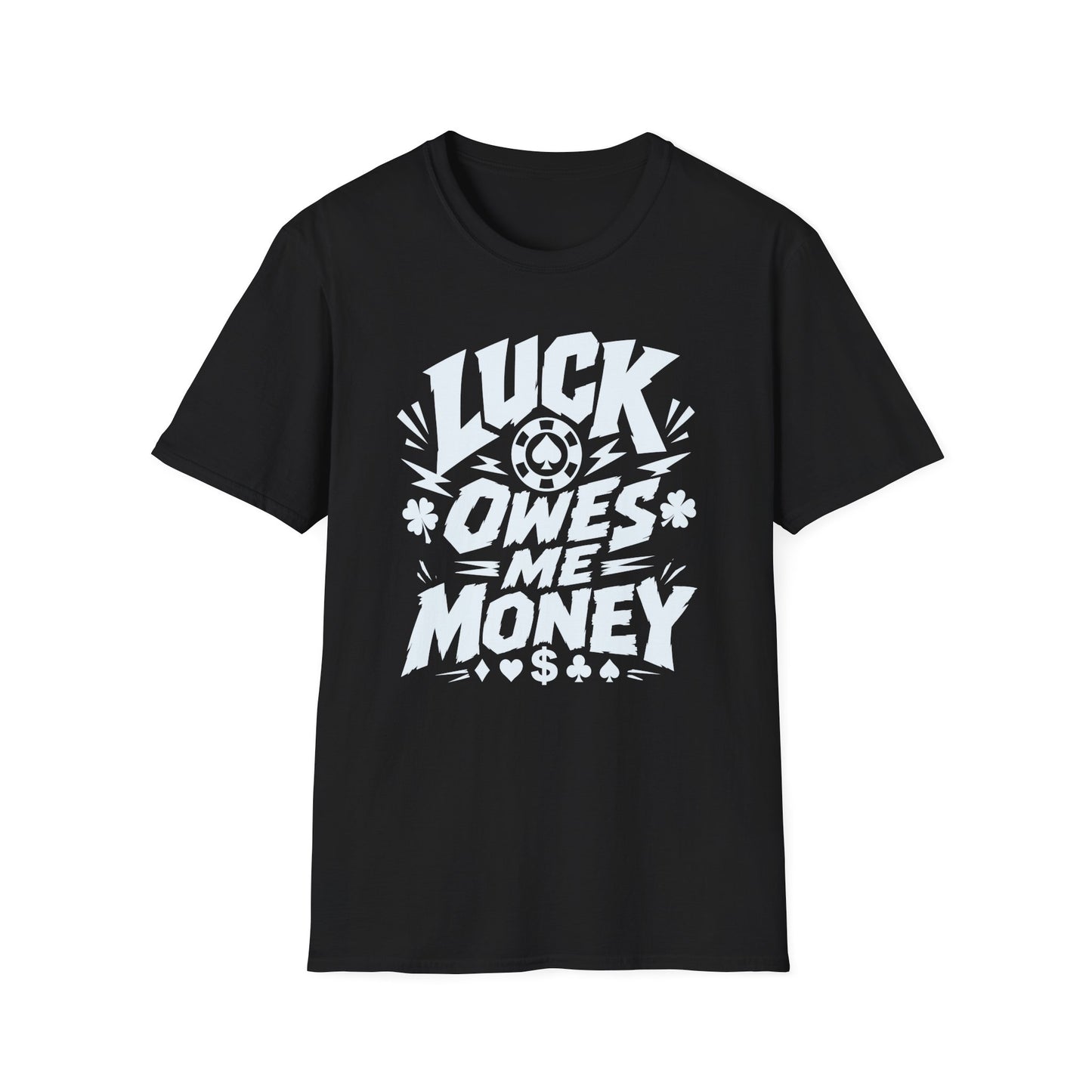 Luck Owes Me Money Tee