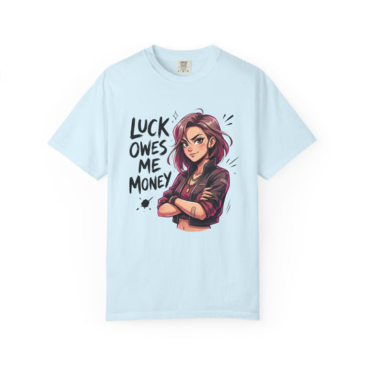 "Luck Owes Me Money" Anime Woman Tee