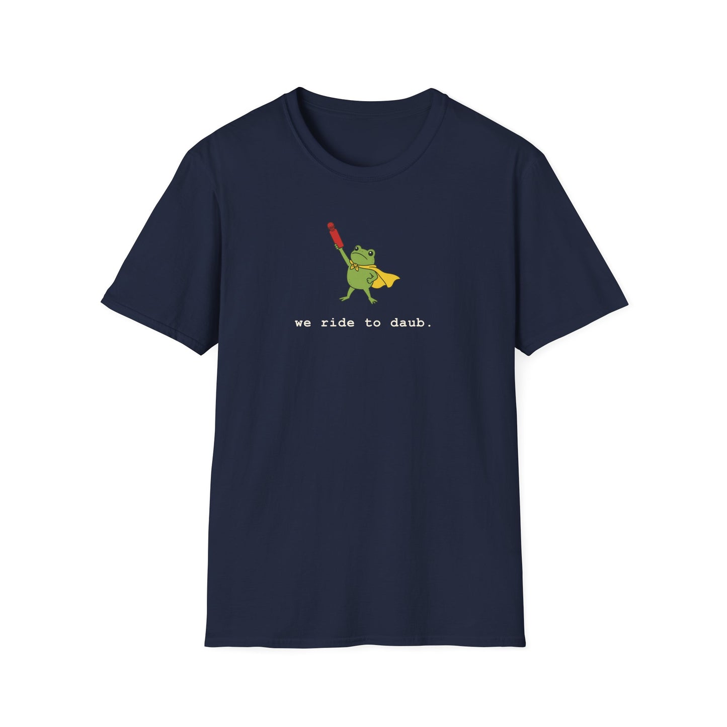 We Ride To Daub -- Cute Bingo T-Shirt