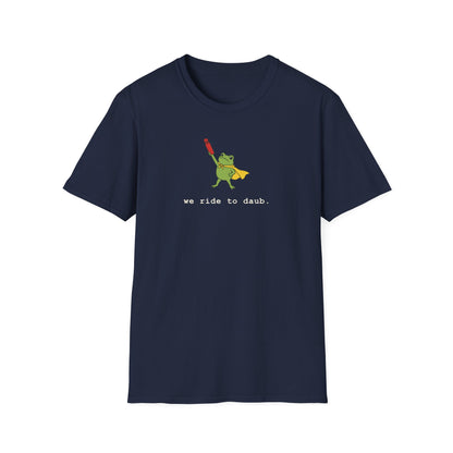 We Ride To Daub -- Cute Bingo T-Shirt