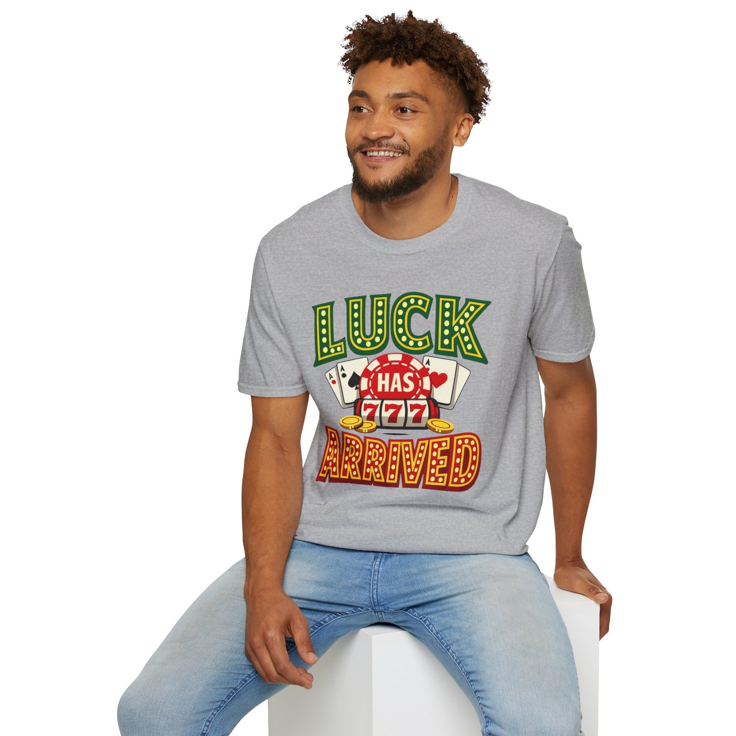 Luck Has Arrived T-Shirt — Casino Poker Slot Machine Graphic Tee