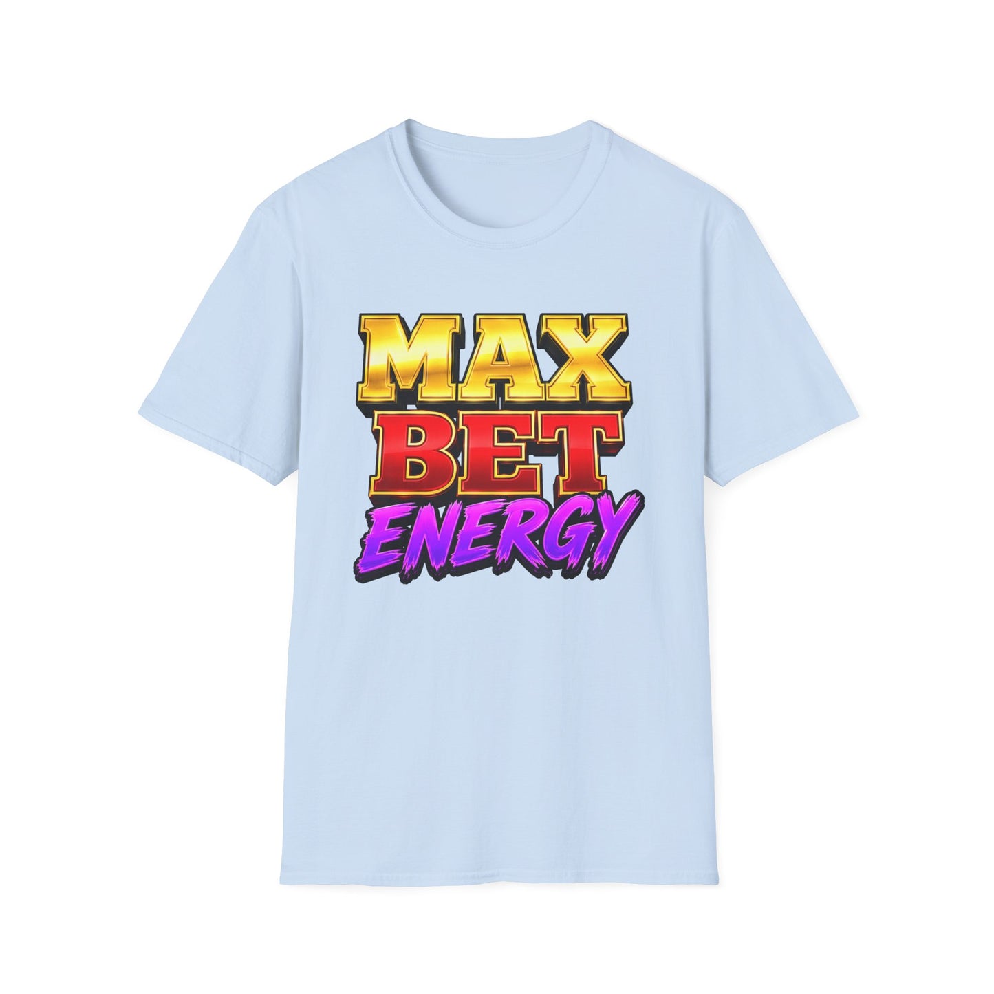 Max Bet Energy | Casino Gambling T-Shirt