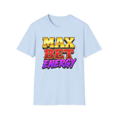 Max Bet Energy | Casino Gambling T-Shirt