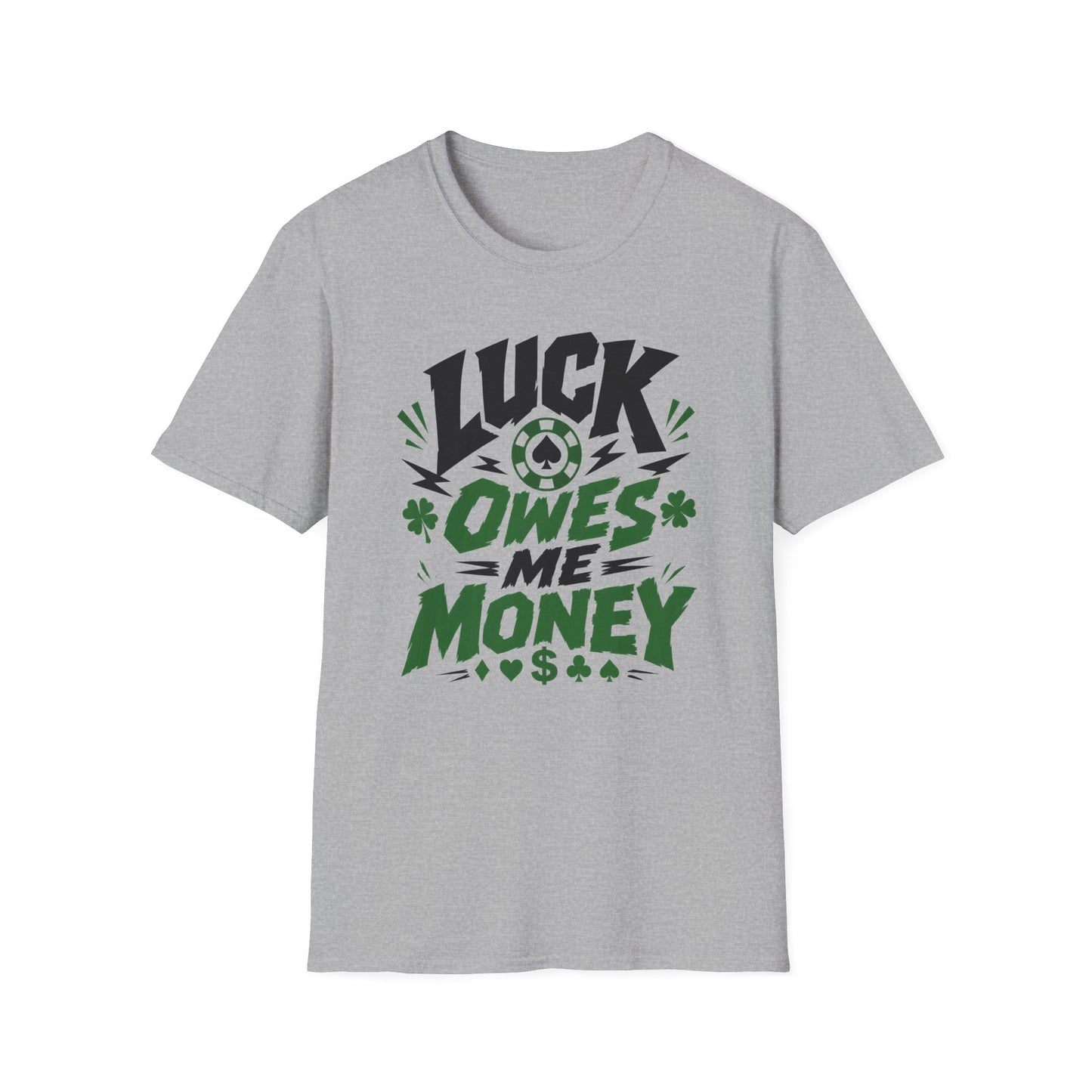 Luck Owes Me Money Tee