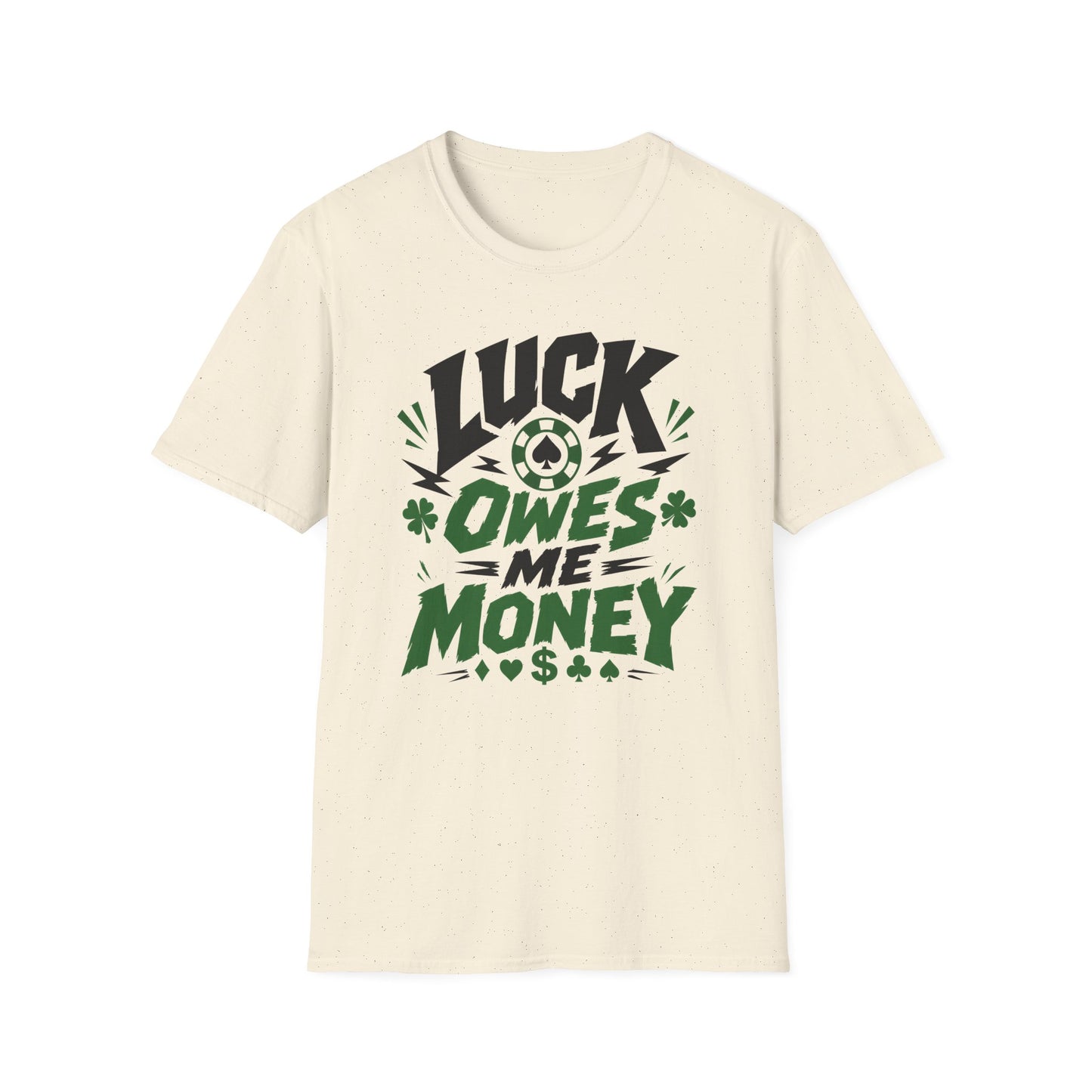 Luck Owes Me Money Tee