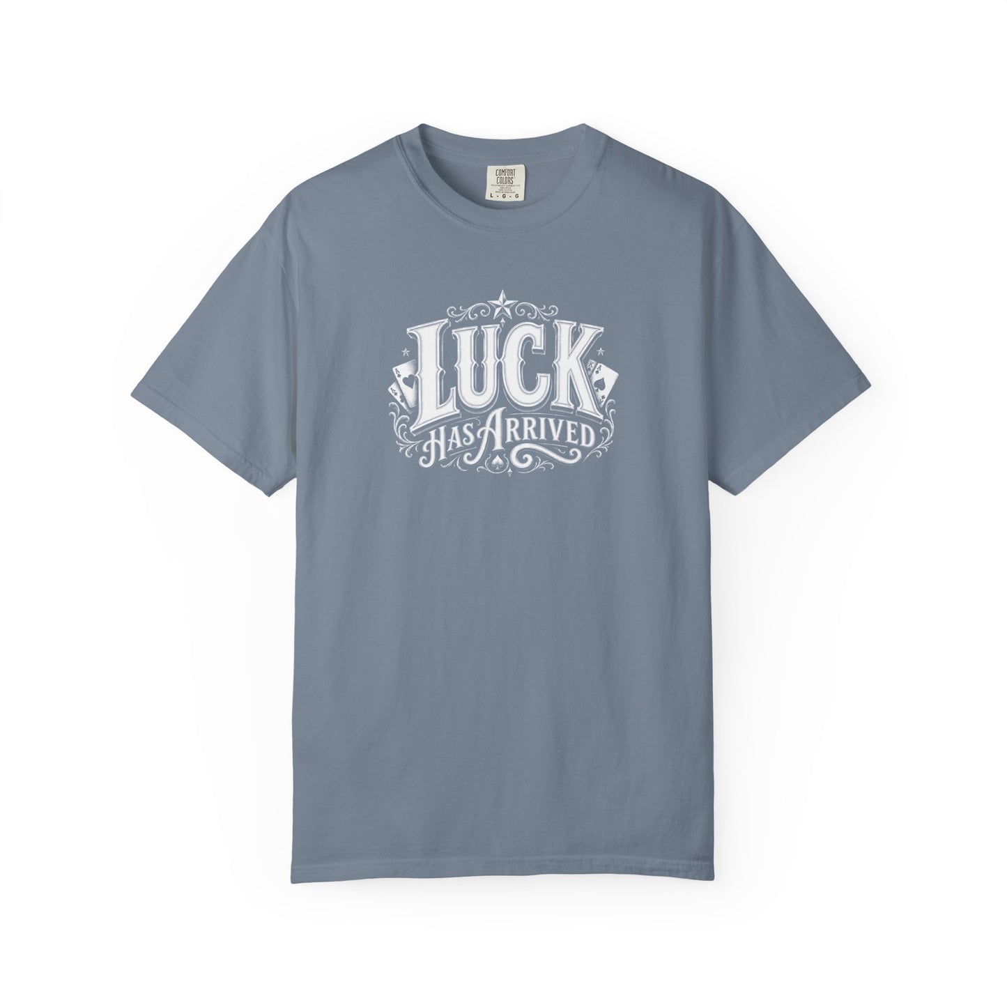 Luck Has Arrived T-Shirt