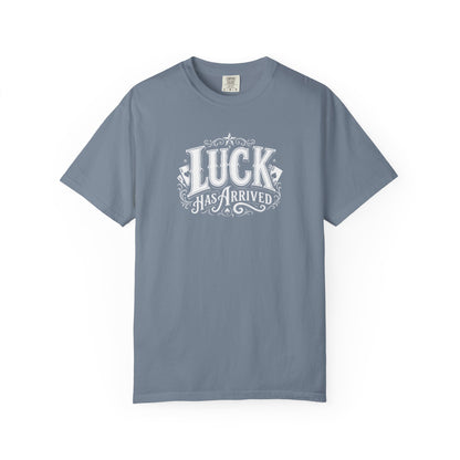 Luck Has Arrived T-Shirt
