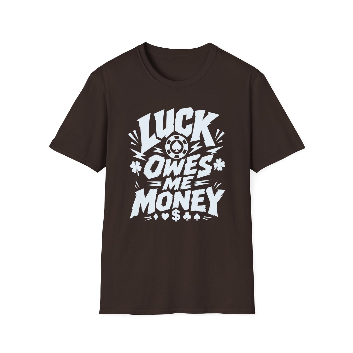 Luck Owes Me Money Tee
