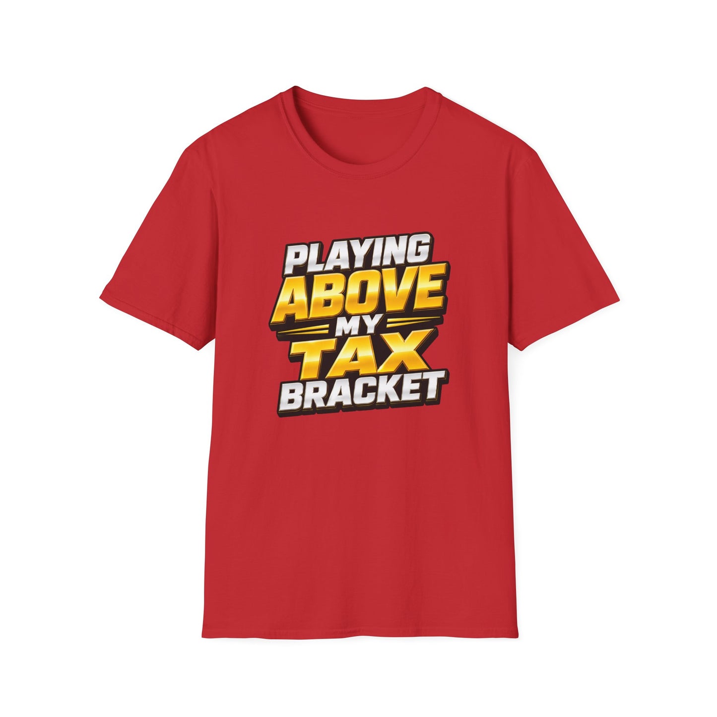 Playing Above My Tax Bracket | Casino Gambling T-Shirt